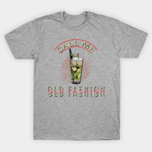 Call me old fashion T-Shirt by TeeText